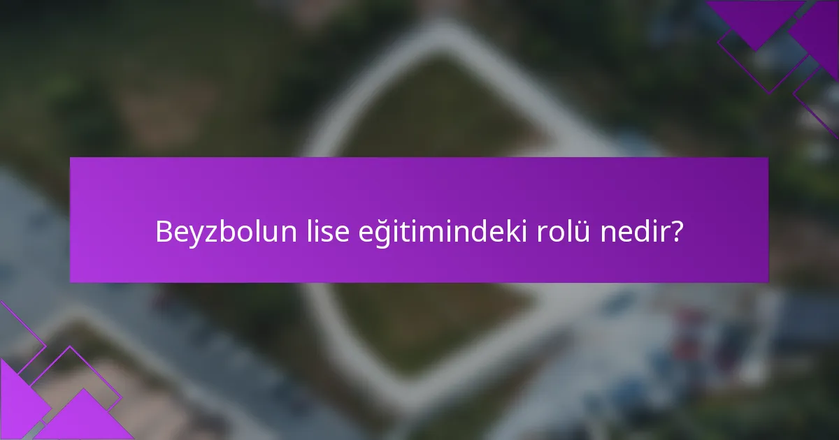 Beyzbolun lise eğitimindeki rolü nedir?