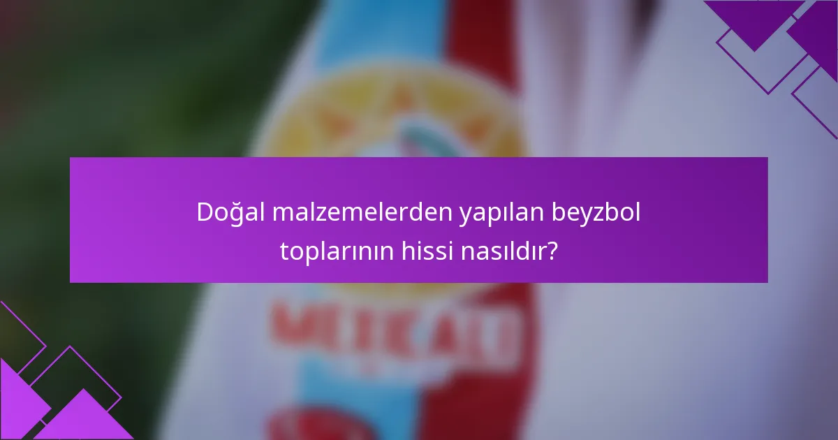 Doğal malzemelerden yapılan beyzbol toplarının hissi nasıldır?
