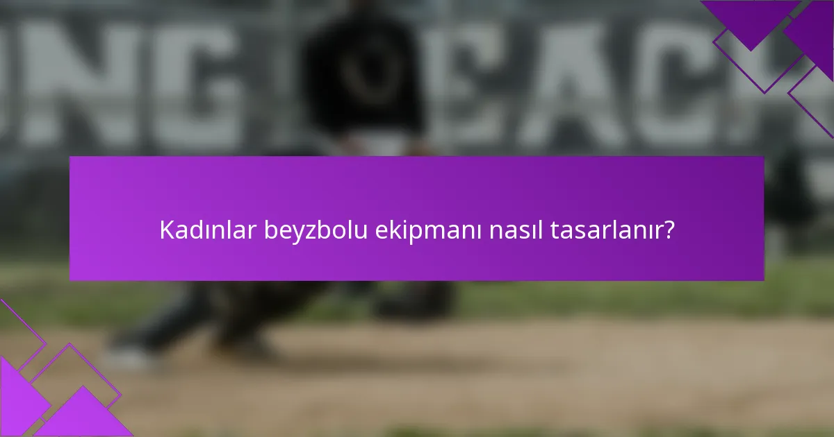 Kadınlar beyzbolu ekipmanı nasıl tasarlanır?