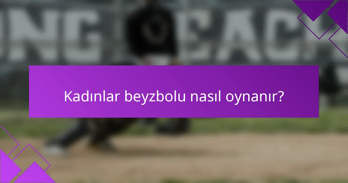 Kadınlar beyzbolu nasıl oynanır?