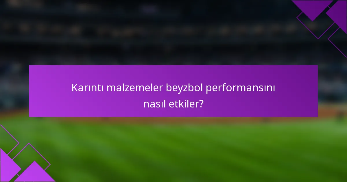 Karıntı malzemeler beyzbol performansını nasıl etkiler?