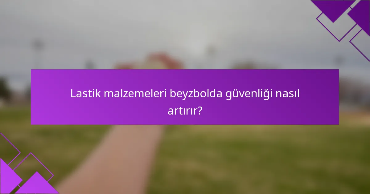 Lastik malzemeleri beyzbolda güvenliği nasıl artırır?