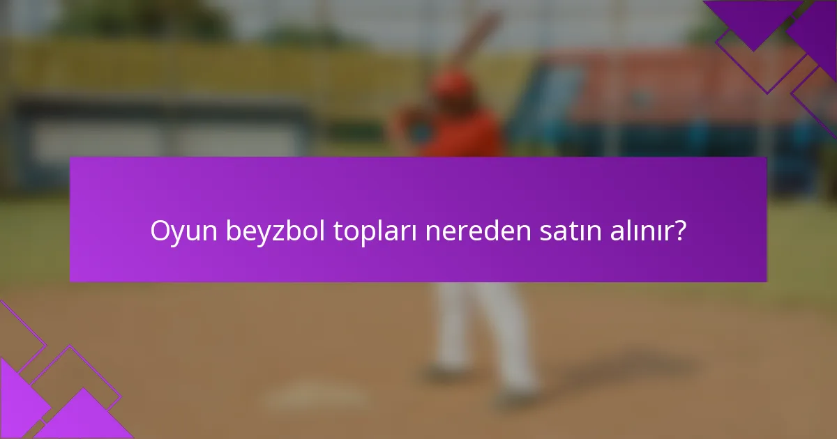 Oyun beyzbol topları nereden satın alınır?