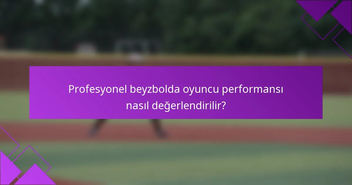 Profesyonel beyzbolda oyuncu performansı nasıl değerlendirilir?