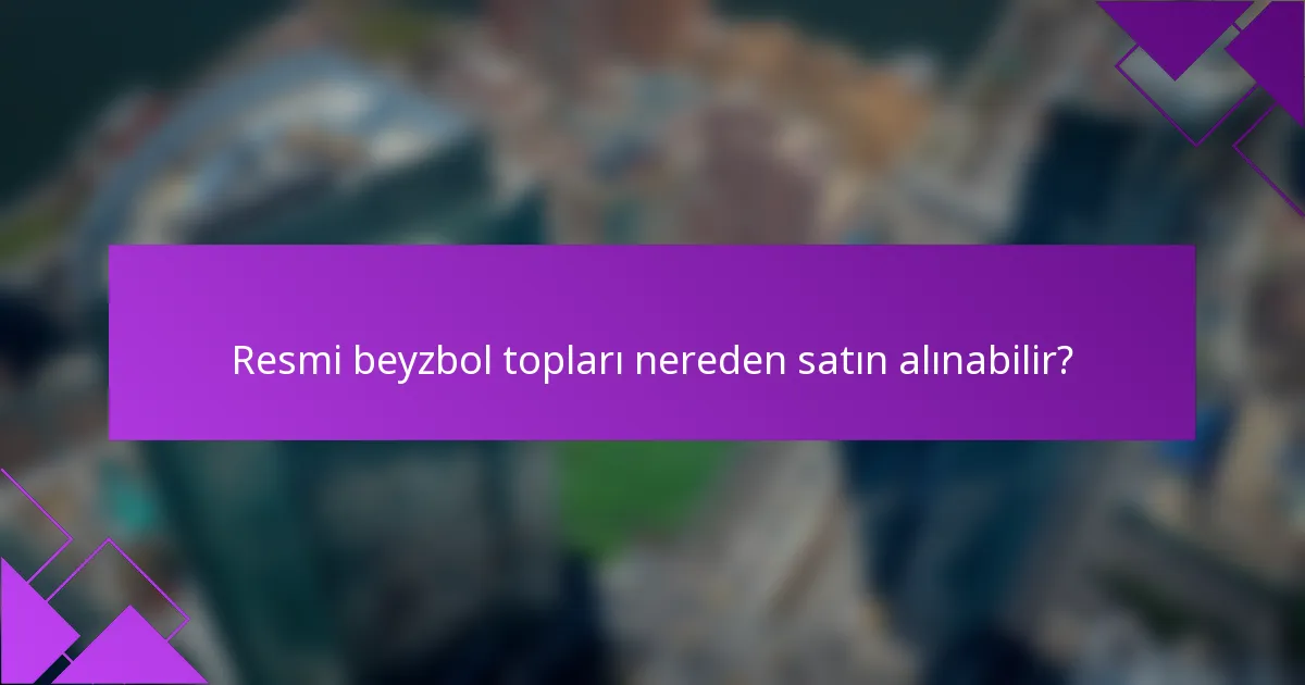 Resmi beyzbol topları nereden satın alınabilir?